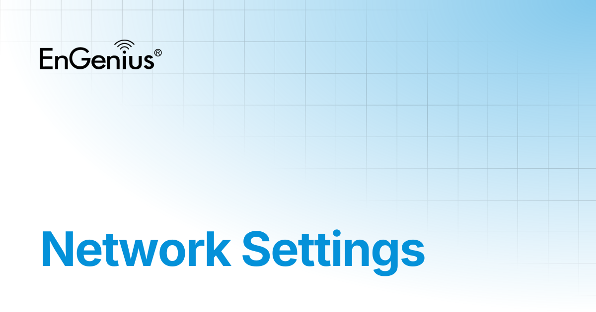 Network Settings | EnGenius Documentation