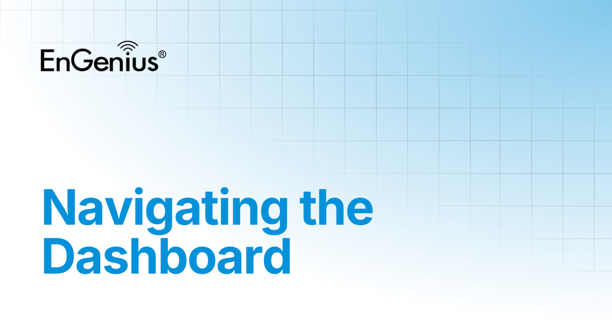 Navigating the Dashboard | EnGenius Documentation