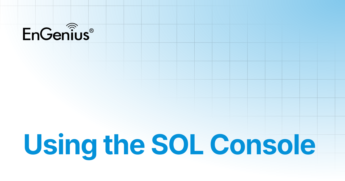 Using the SOL Console | EnGenius Documentation