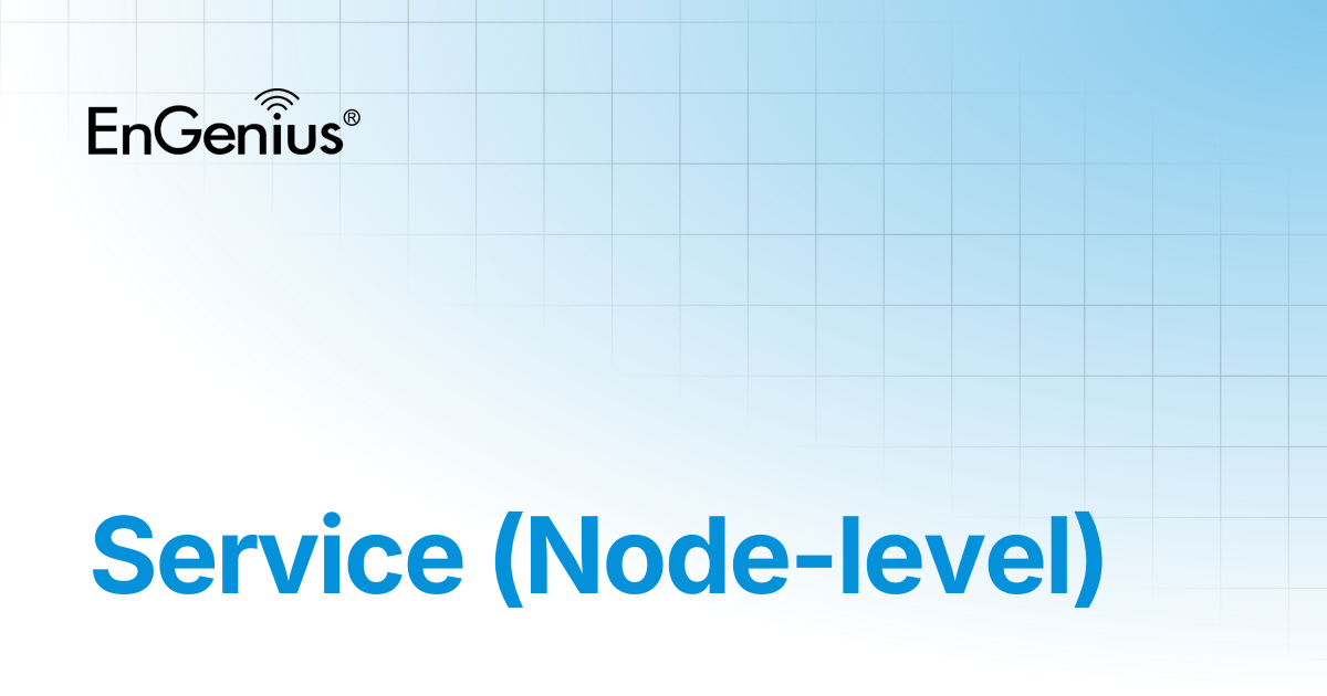 Service (Node-level) | EnGenius Documentation