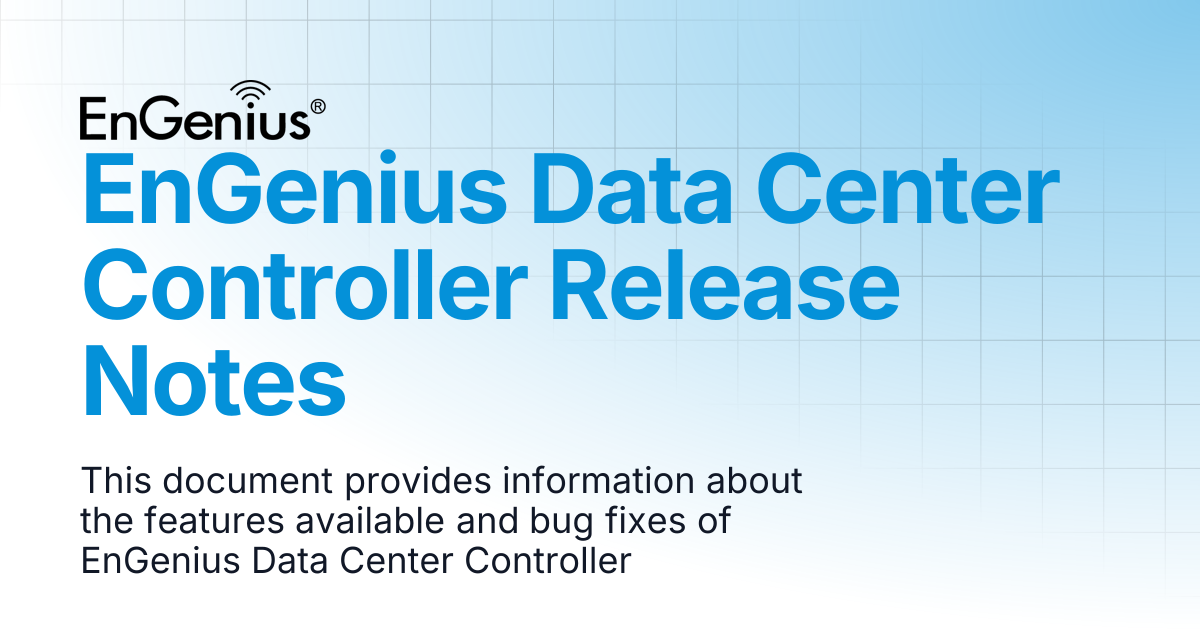 EnGenius Data Center Controller Release Notes | EnGenius Documentation