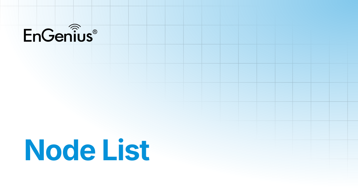 Node List | EnGenius Documentation