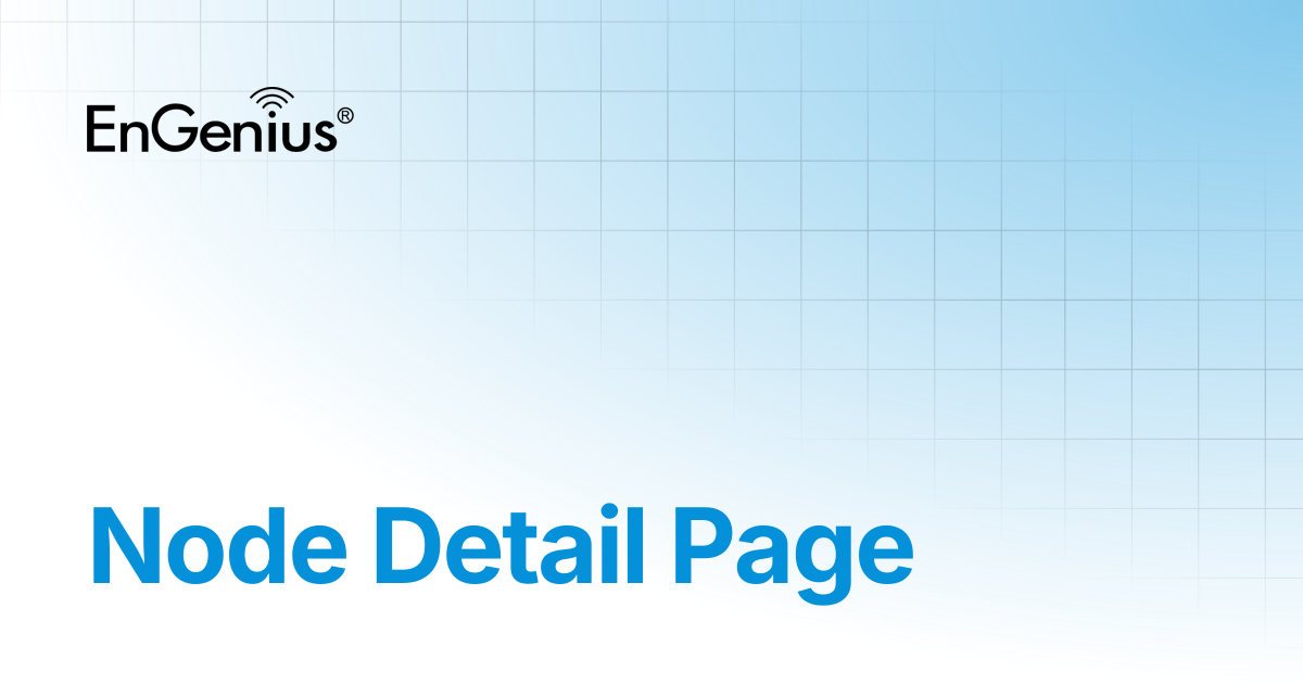 Node Detail Page | EnGenius Documentation