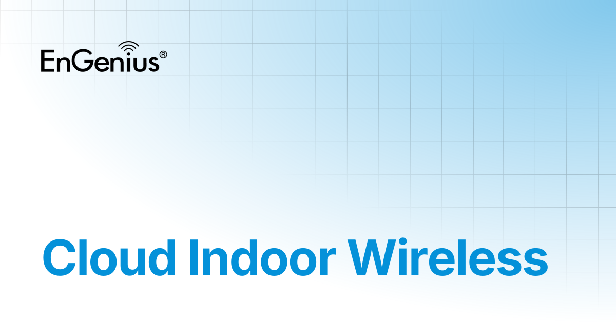 Cloud Indoor Wireless | EnGenius Documentation