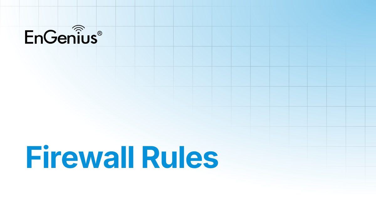 Firewall Rules | EnGenius Documentation