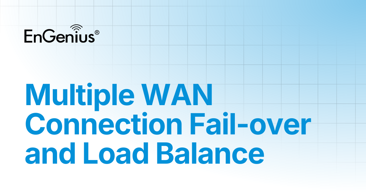 Multiple WAN Connection Fail-over and Load Balance | EnGenius Documentation