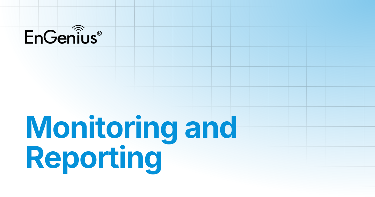 Monitoring and Reporting | EnGenius Documentation