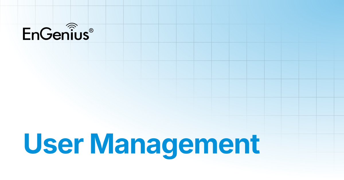 User Management | EnGenius Documentation
