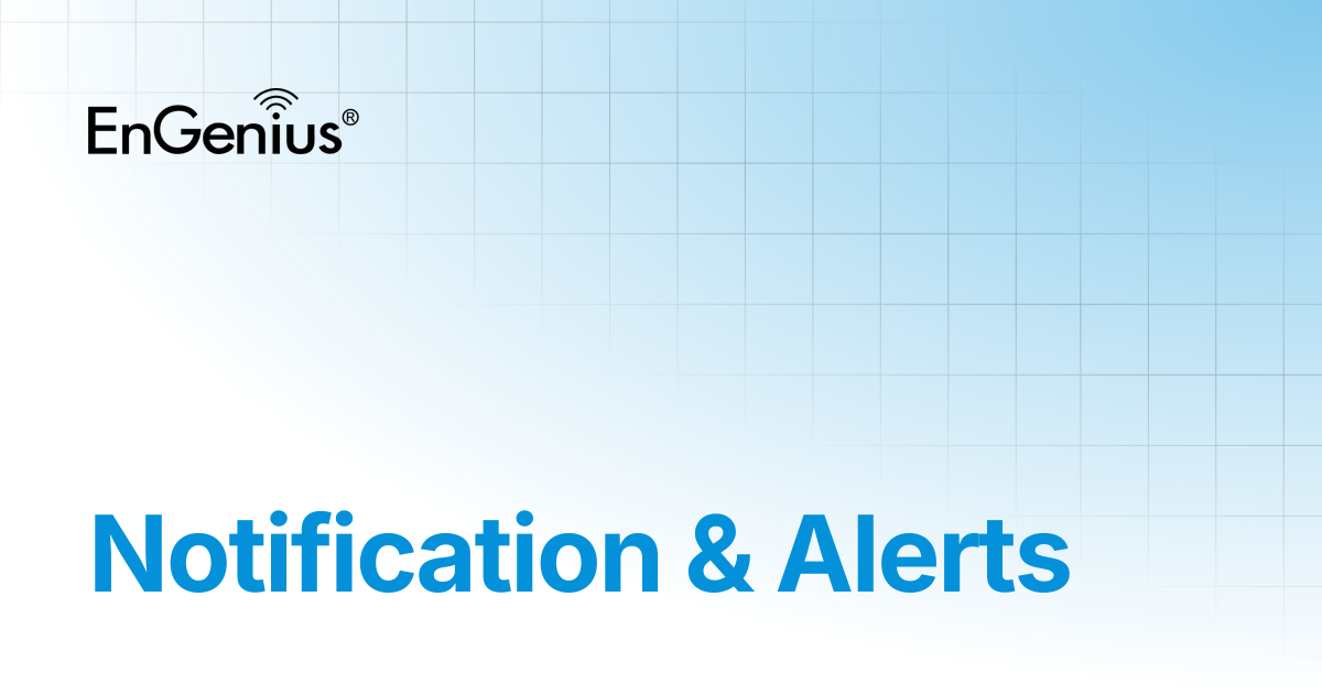 Notification & Alerts | EnGenius Documentation
