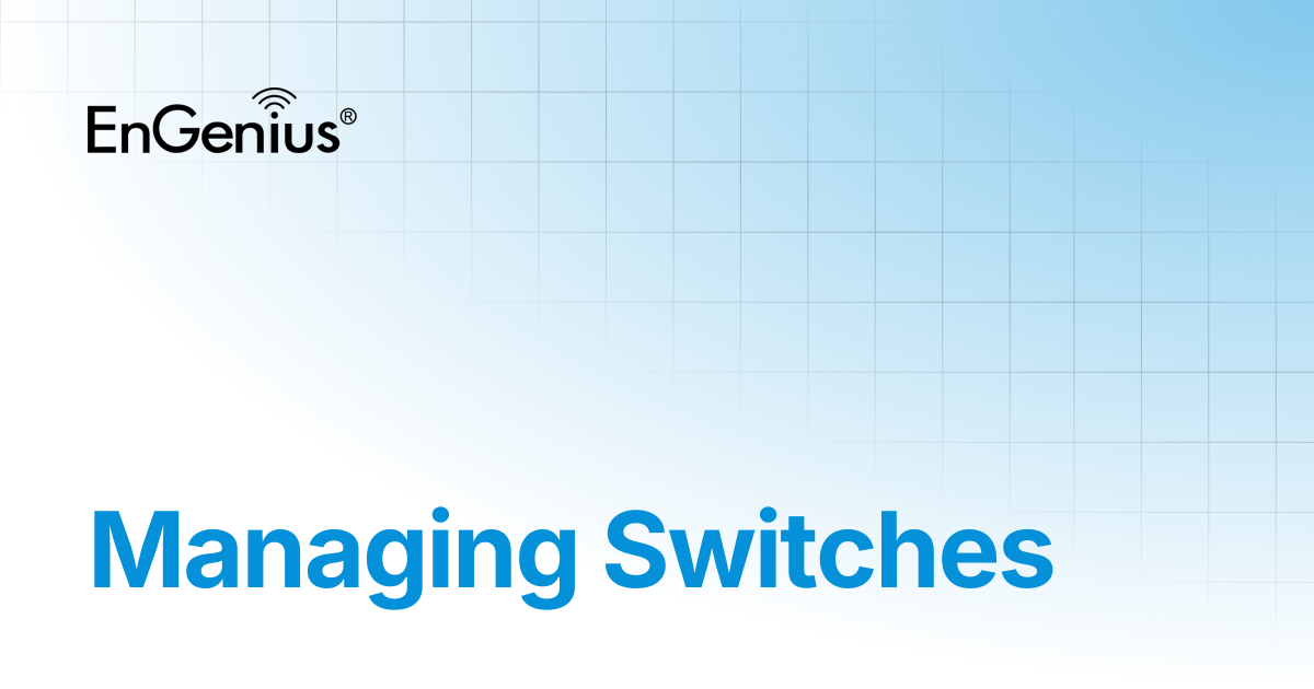 Managing Switches | EnGenius Documentation