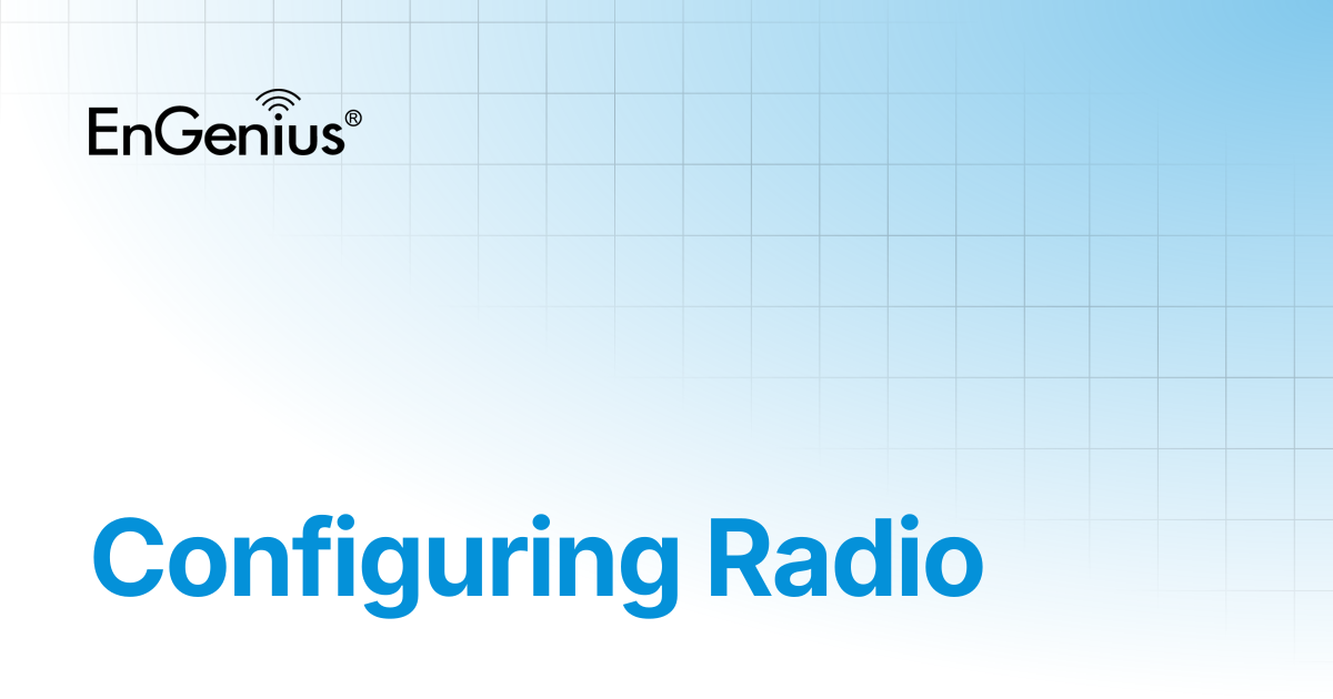 Configuring Radio | EnGenius Documentation