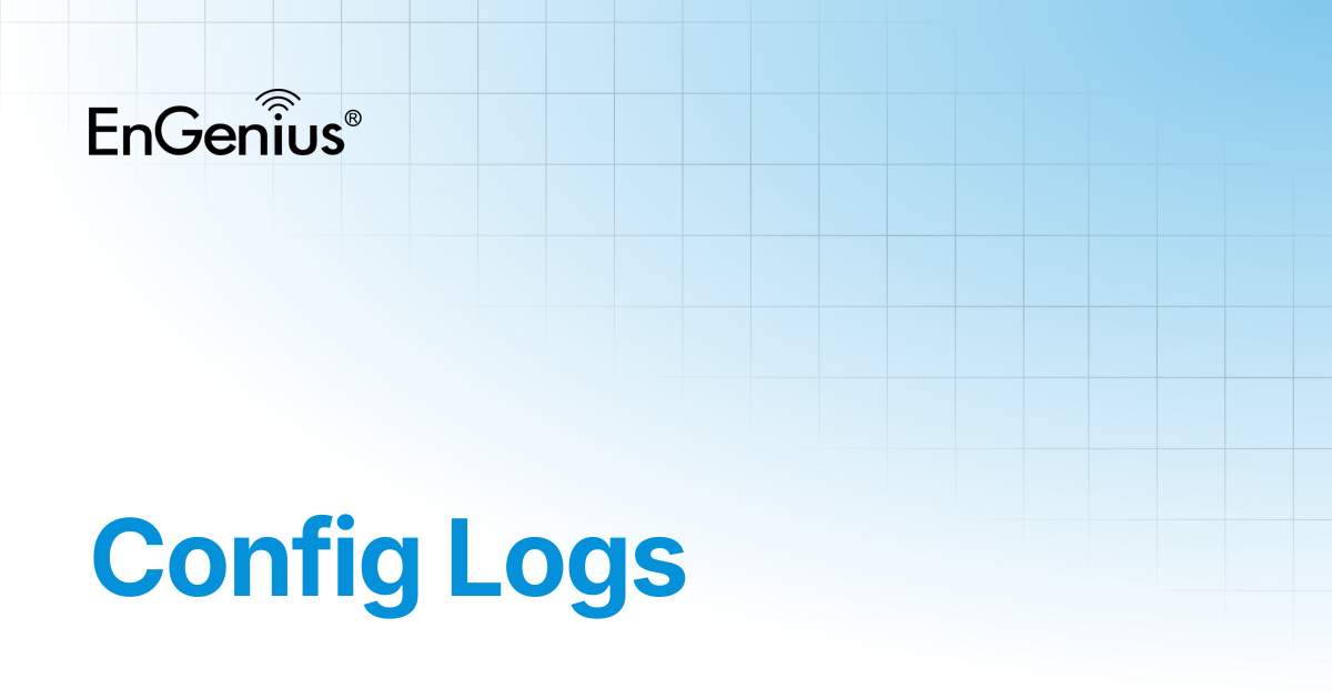 Config Logs | EnGenius Documentation