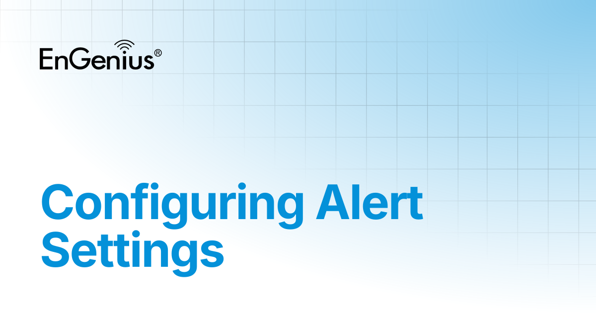 Configuring Alert Settings | EnGenius Documentation