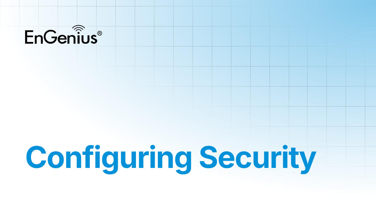 Configuring Security | EnGenius Documentation