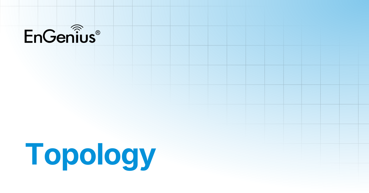 Topology | EnGenius Documentation