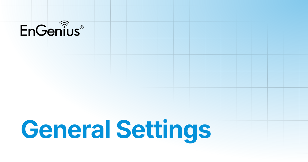 General Settings | EnGenius Documentation