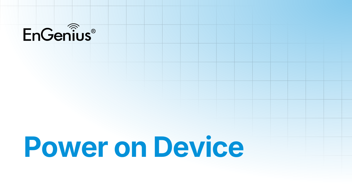 Power on Device | EnGenius Documentation