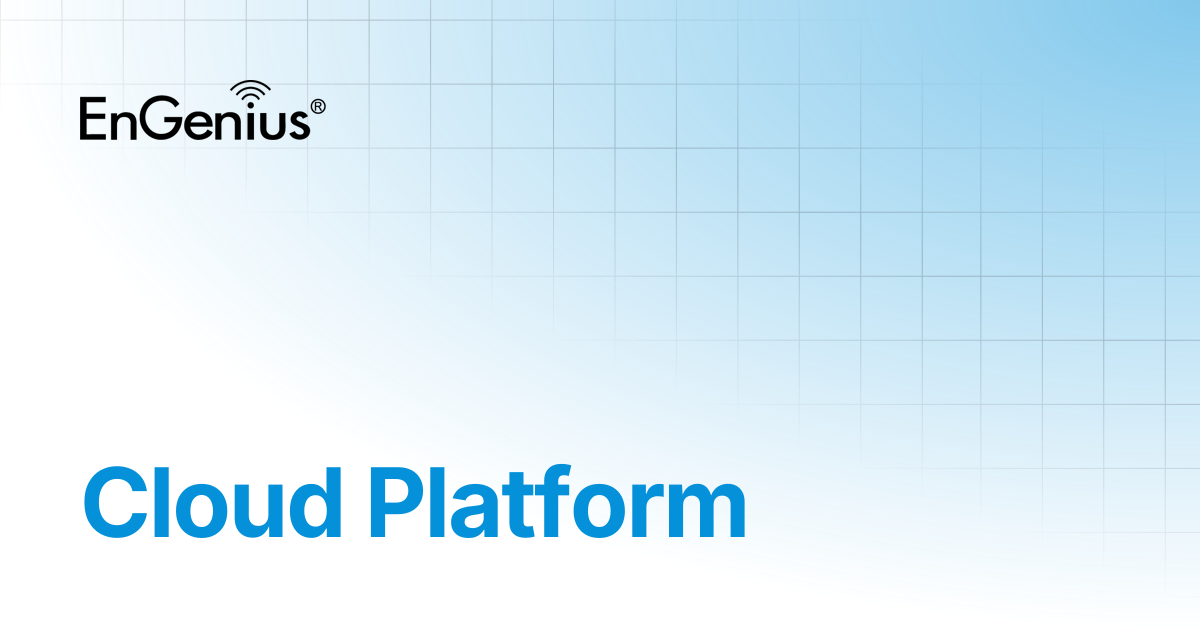 Cloud Platform | EnGenius Documentation