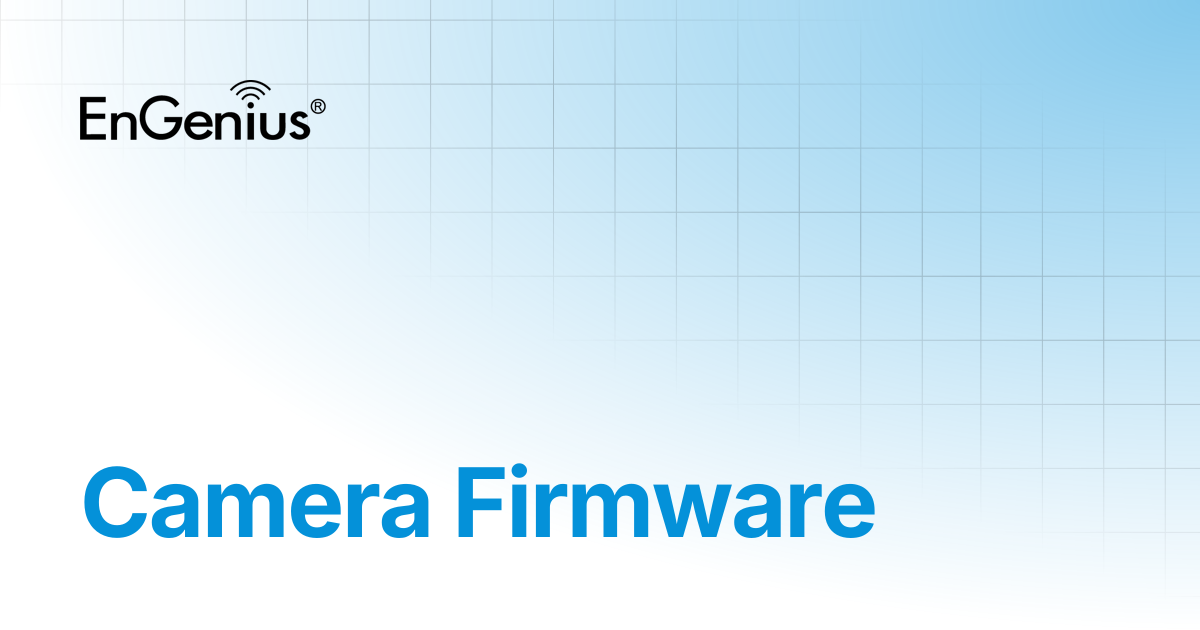 Camera Firmware | EnGenius Documentation