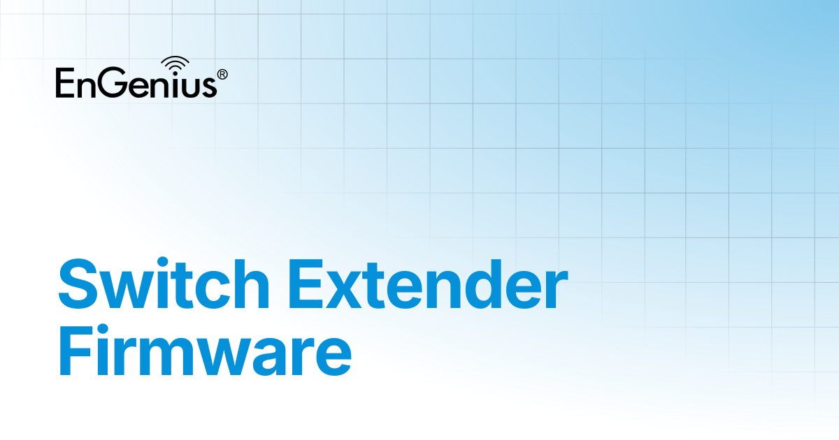 Switch Extender Firmware | EnGenius Documentation