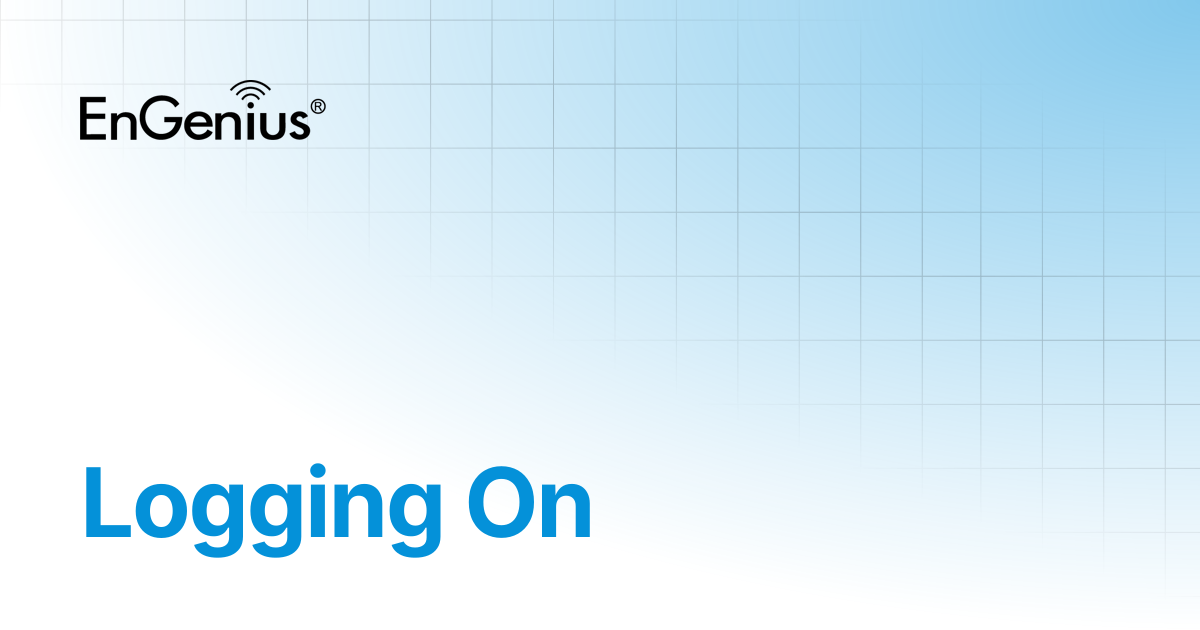 Logging On | EnGenius Documentation