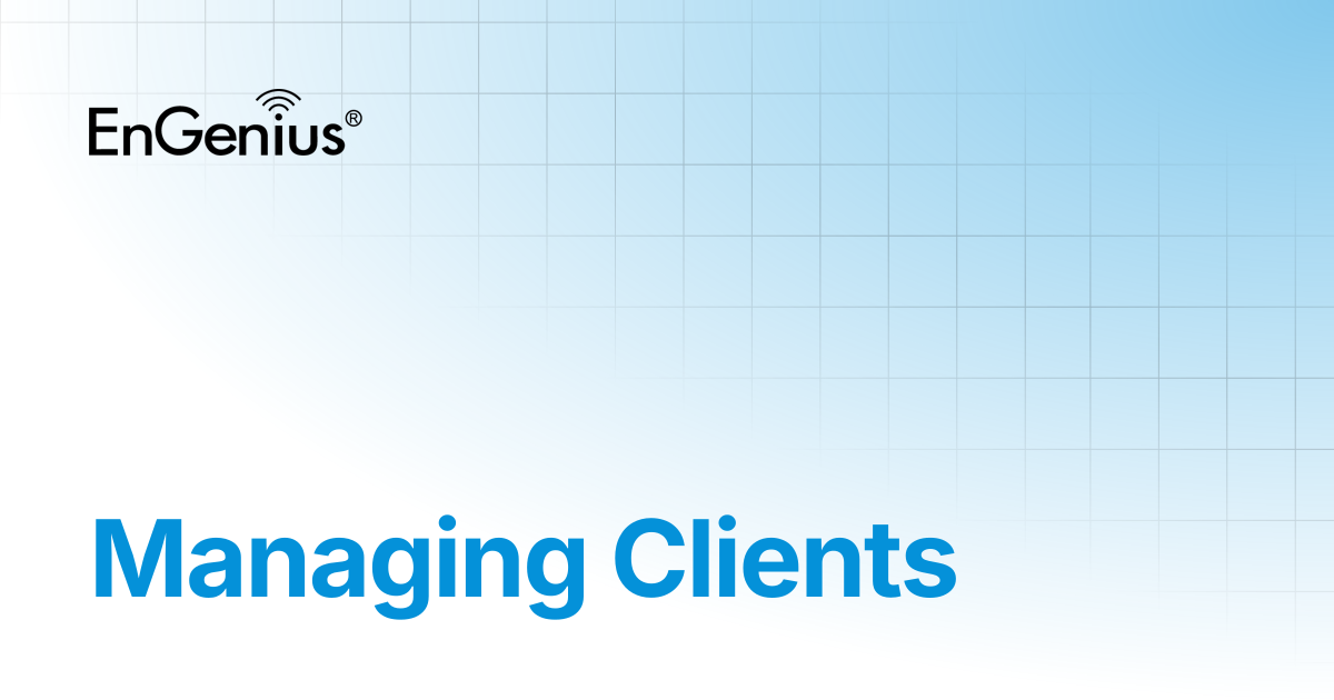 Managing Clients | EnGenius Documentation
