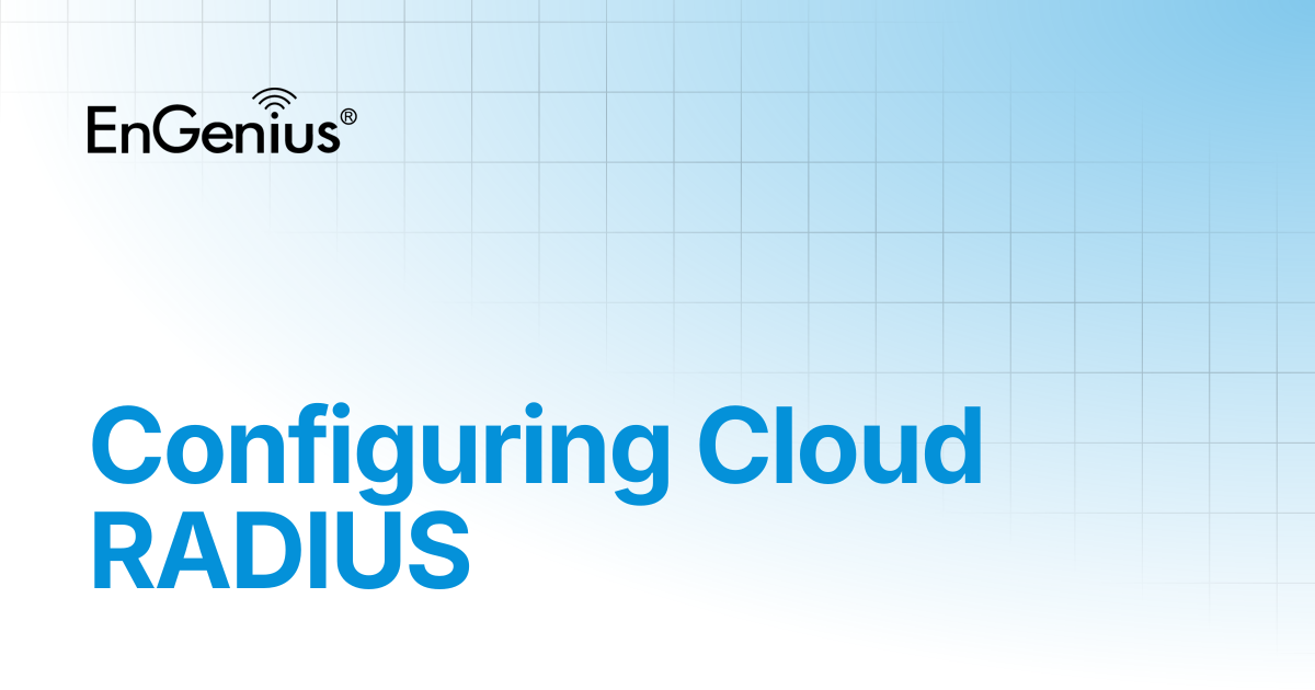 Configuring Cloud RADIUS | EnGenius Documentation