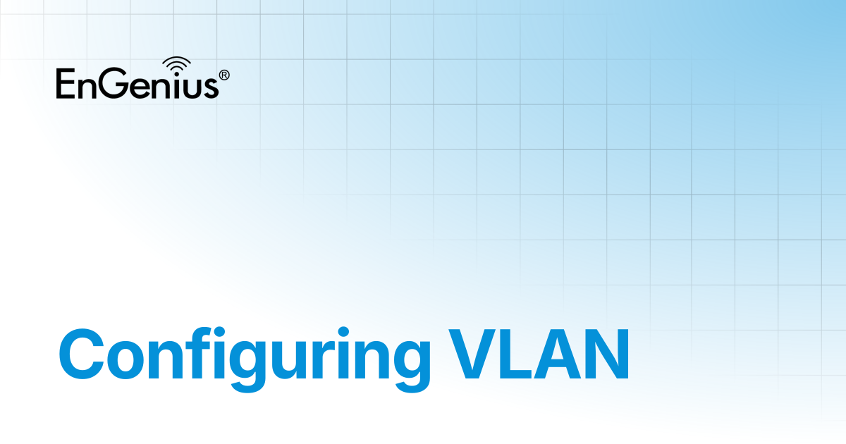 Configuring VLAN | EnGenius Documentation