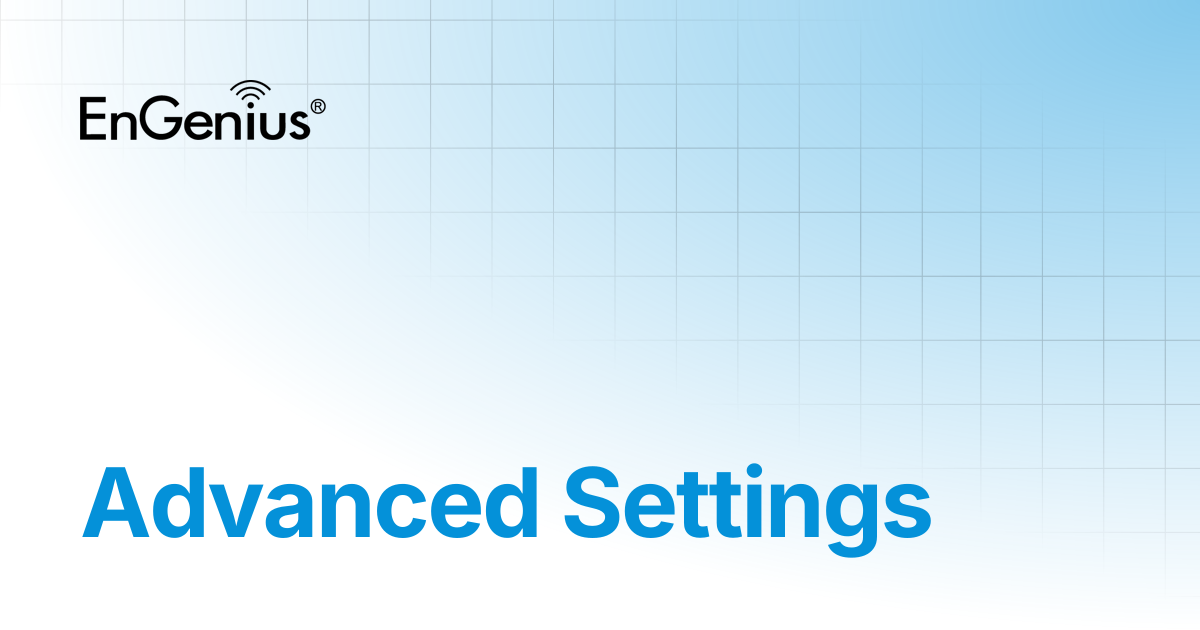 Advanced Settings | EnGenius Documentation