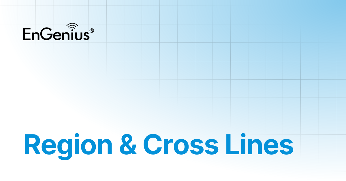 Region & Cross Lines | EnGenius Documentation