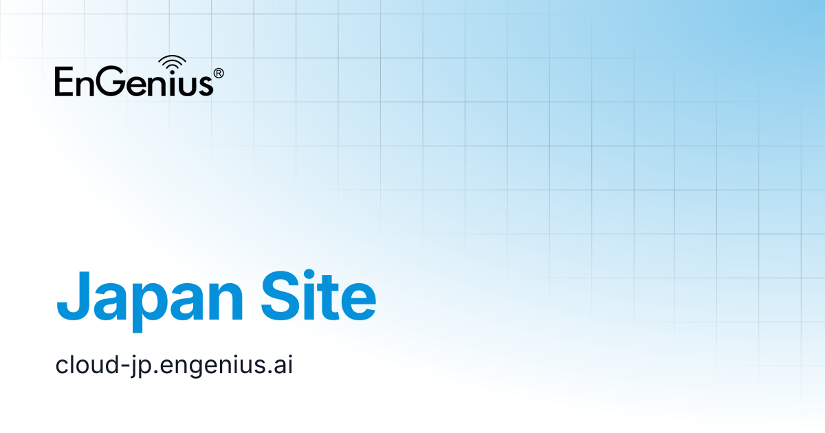 Japan Site | EnGenius Documentation
