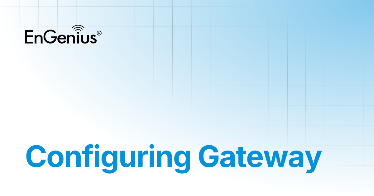 Configuring Gateway | EnGenius Documentation