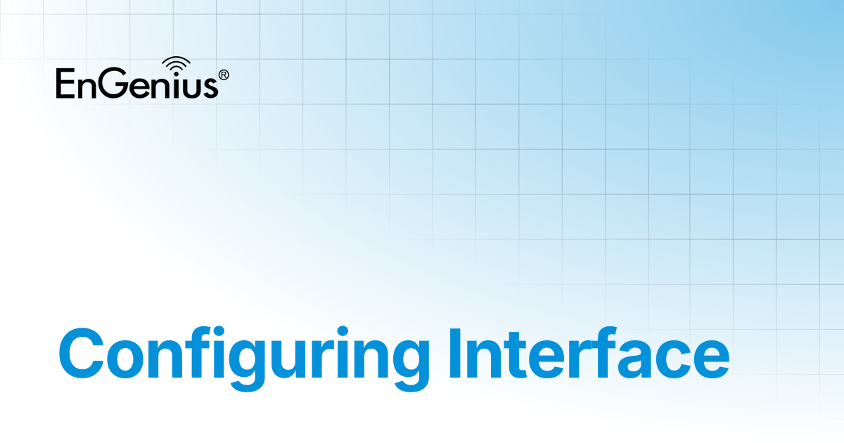 Configuring Interface | EnGenius Documentation