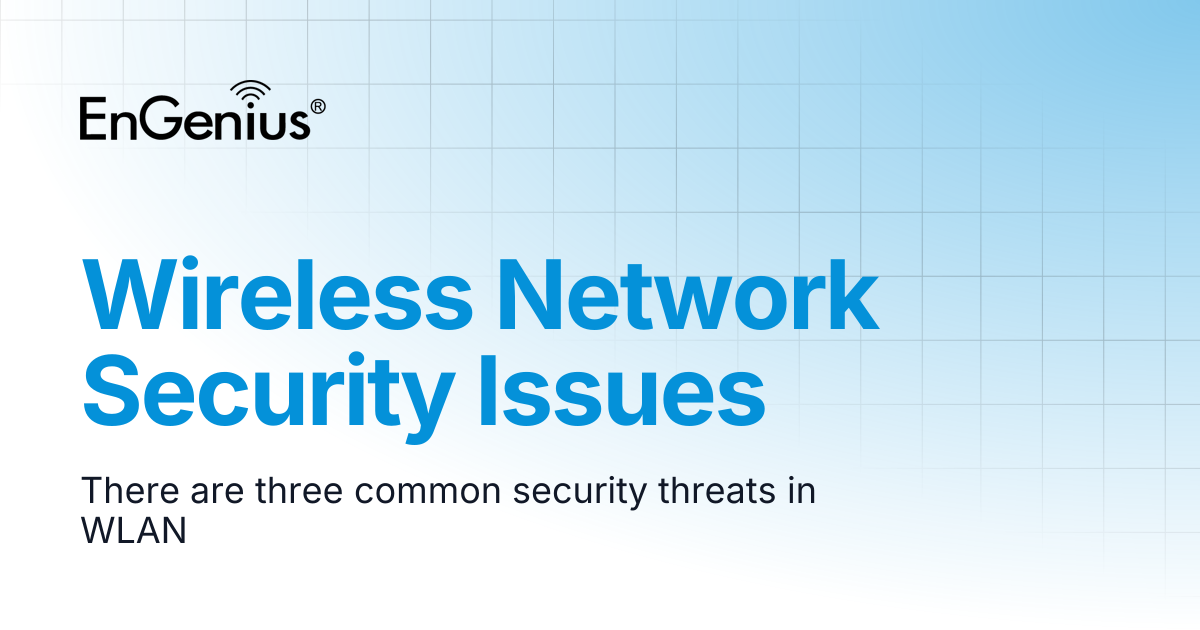 Wireless Network Security Issues | EnGenius Documentation