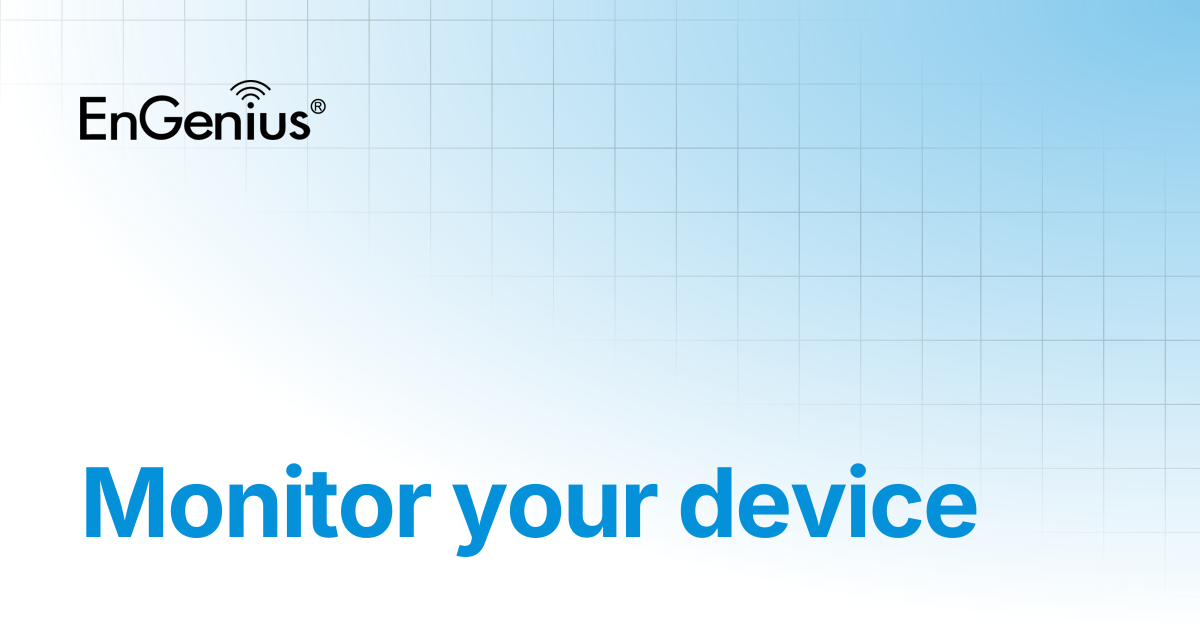 Monitor your device | EnGenius Documentation