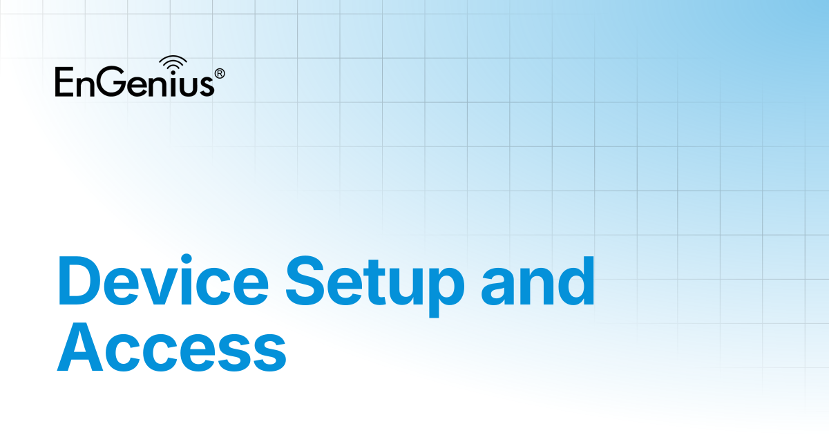 Device Setup and Access | EnGenius Documentation