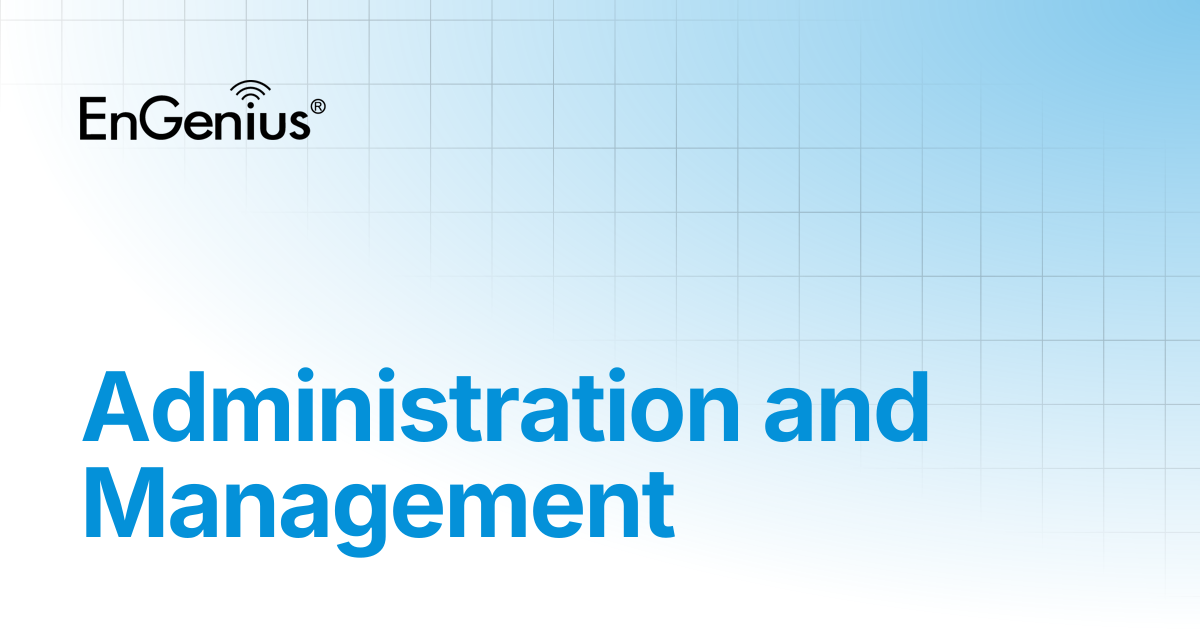 Administration and Management | EnGenius Documentation