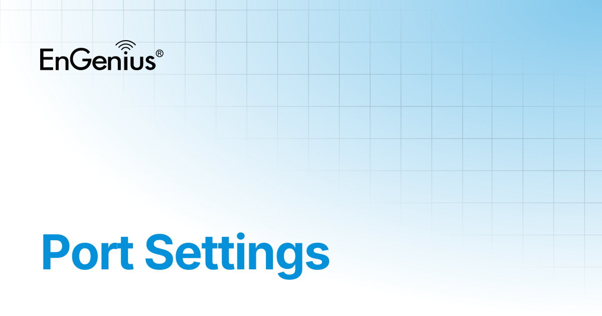 Port Settings | EnGenius Documentation