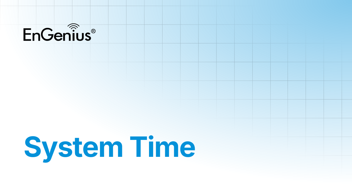 System Time | EnGenius Documentation