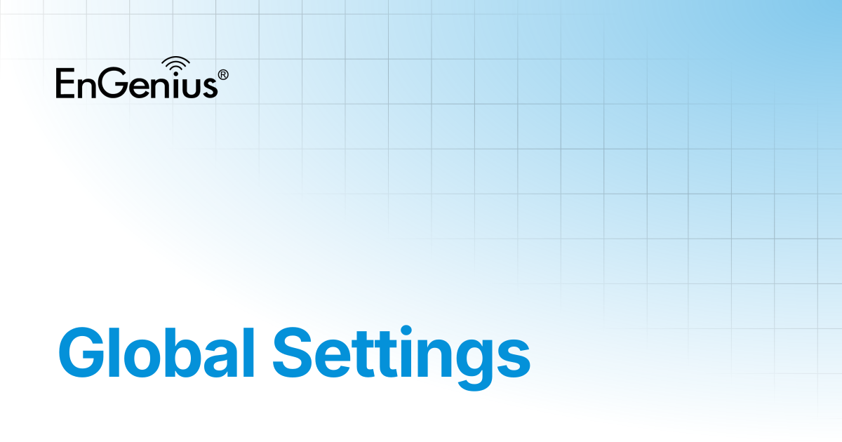 Global Settings | EnGenius Documentation