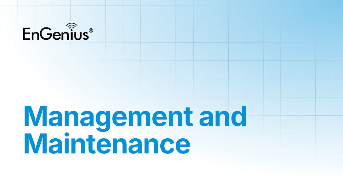 Management and Maintenance | EnGenius Documentation