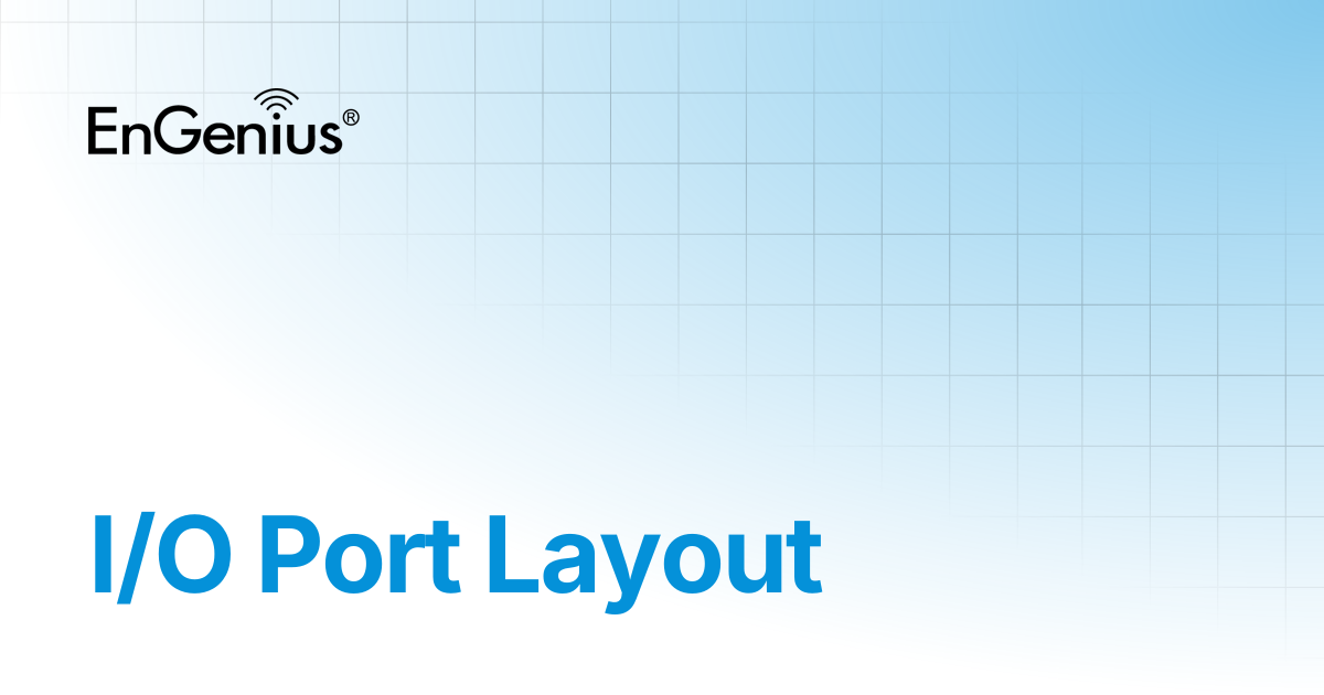 I/O Port Layout | EnGenius Documentation