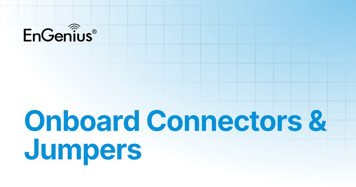 Onboard Connectors & Jumpers | EnGenius Documentation