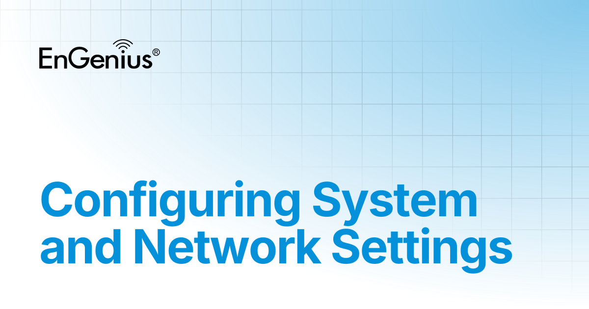 Configuring System and Network Settings | EnGenius Documentation