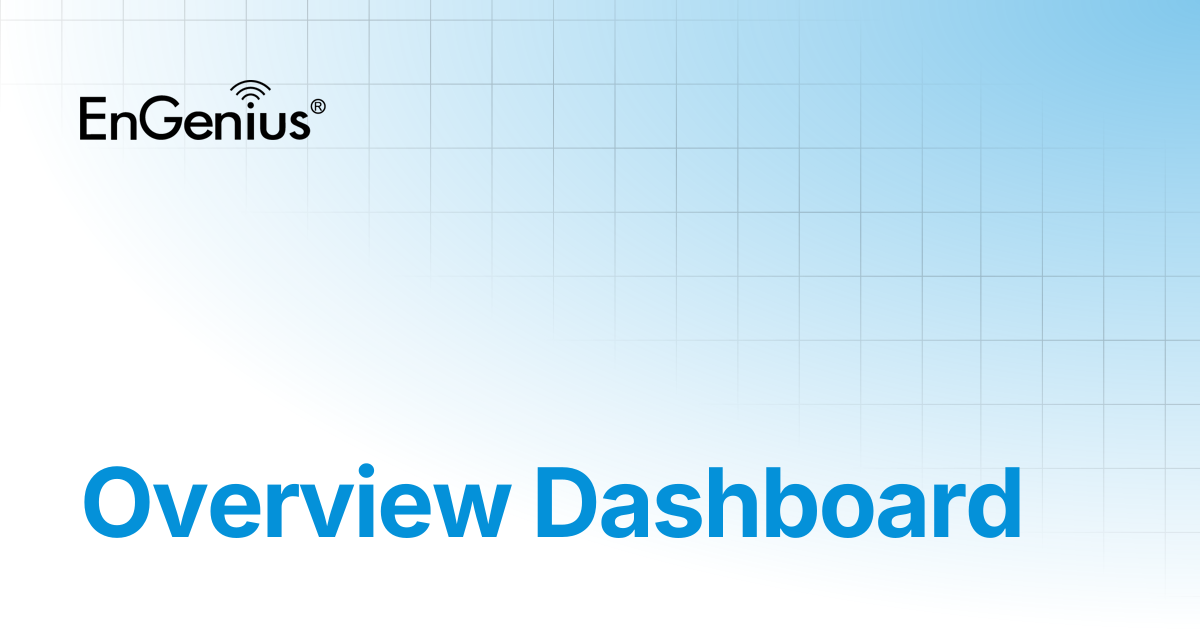 Overview Dashboard | EnGenius Documentation