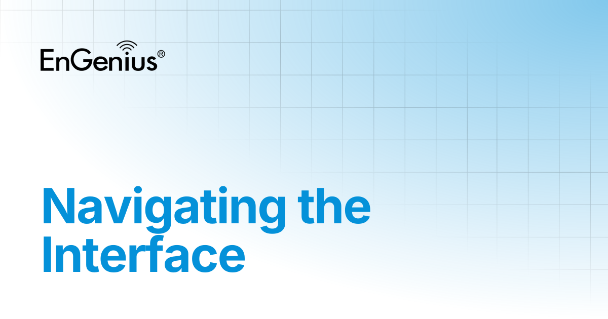 Navigating the Interface | EnGenius Documentation