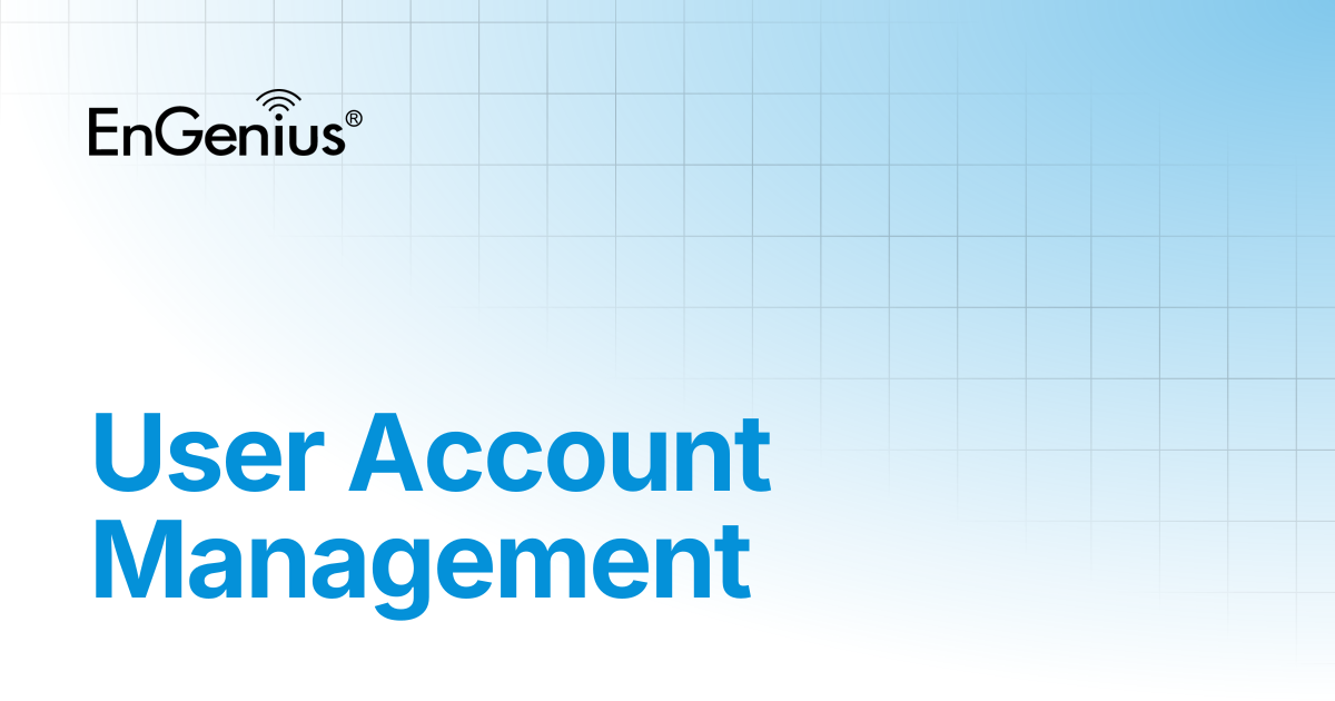 User Account Management | EnGenius Documentation