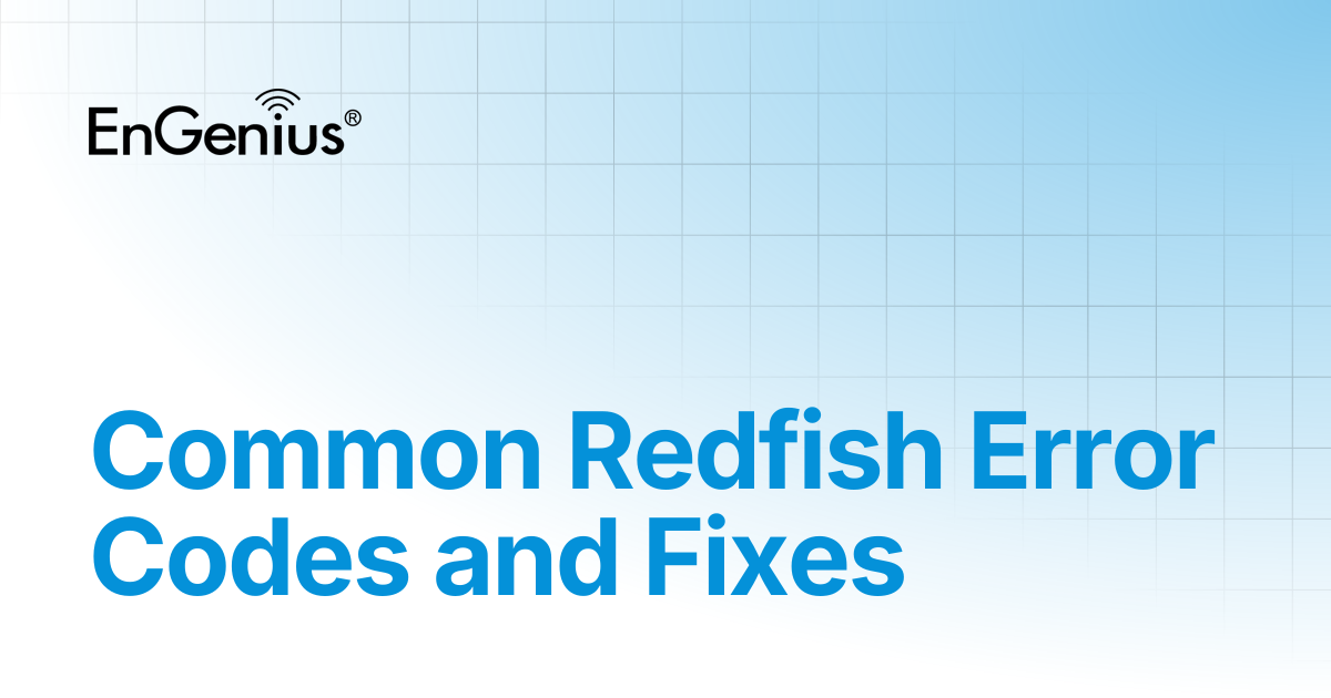 Common Redfish Error Codes and Fixes | EnGenius Documentation