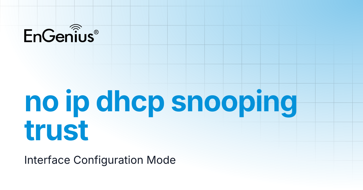 no ip dhcp snooping trust | EnGenius Documentation