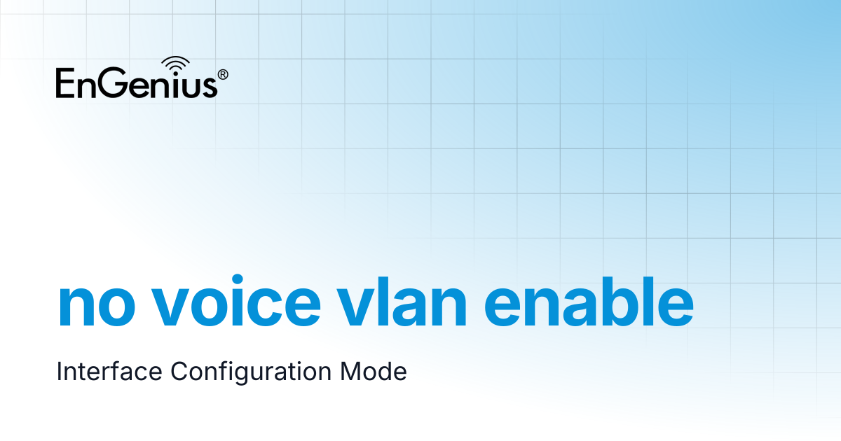 no voice vlan enable | EnGenius Documentation